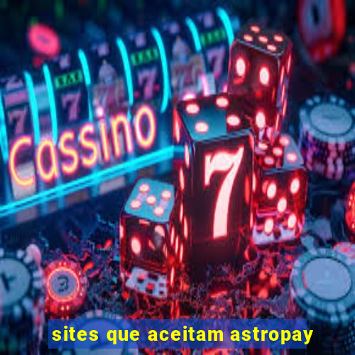 sites que aceitam astropay